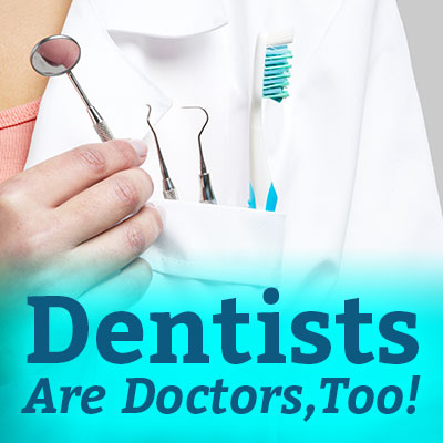 Dentists in Pleasant Hill & Johnston at Veranda Dentistry explains that dentists are doctors, too, and all about how dental medicine is related to your overall health.