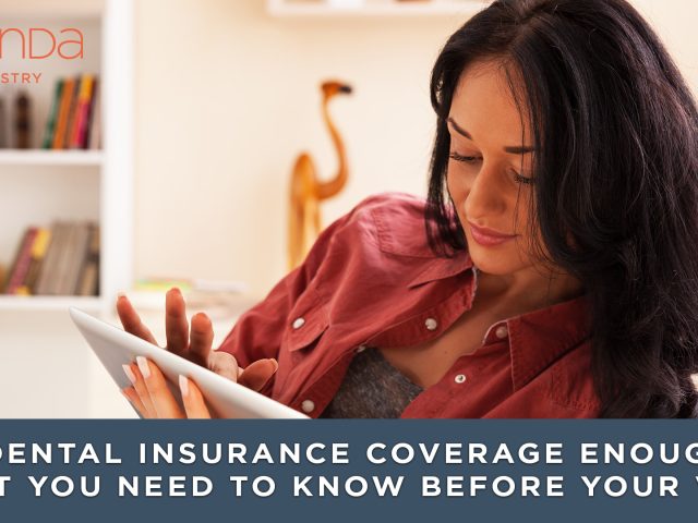 Is Dental Insurance Coverage Enough? What You Need to Know Before Your Visit (featured image)